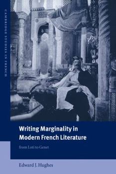 Writing Marginality in Modern French Literature: From Loti to Genet - Book  of the Cambridge Studies in French