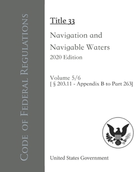 Paperback Code of Federal Regulations Title 33 Navigation and Navigable Waters 2020 Edition Volume 5/6 [?203.11 - Appendix B to Part 263] Book