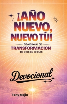 Paperback ¡Año Nuevo, Nuevo Tú!: Devocional de 30 Días de Transformación en Dios [Spanish] Book