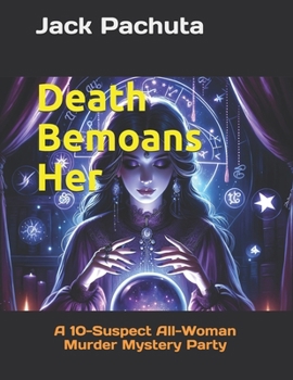 Paperback Death Bemoans Her: A 10-Suspect All-Woman Murder Mystery Party Book