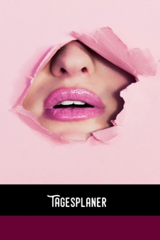 Tagesplaner: Pink lips - Tagesorganizer für mehr Gelassenheit im Alltag  / Training - Mahlzeitnotiz - Einkauf - To Do´s - Termine - Dankbarkeit / A5 Format  - 6x9 / Glanz Cover (German Edition)