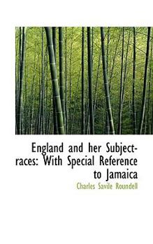 Paperback England and Her Subject-Races: With Special Reference to Jamaica Book