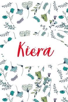 Kiera: ? 6x9 Lined notebook Journal | 120 pages | Personalized Gift for Kiera | Perfect for Gift Colleague, Friends, Mom, GF | Gift for Valentine's ... | It'sKiera Thing You Wouldn't Understand