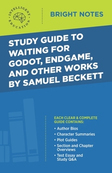 Study Guide to Waiting for Godot, Endgame, and Other Works by Samuel Beckett (Bright Notes)