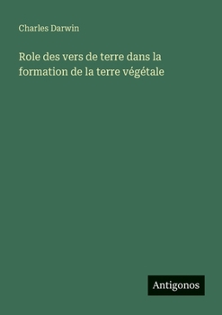 Paperback Role des vers de terre dans la formation de la terre végétale [French] Book