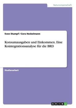 Paperback Konsumausgaben und Einkommen. Eine Kointegrationsanalyse für die BRD [German] Book