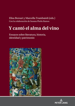 Y cantó el alma del vino: Ensayos sobre literatura, historia, identidad y patrimonio