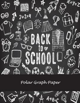 Paperback Back To School: Polar Graph Paper: 5 Degree Polar Coordinates 120 Pages Large Print 8.5" x 11" Polar Graph Paper Notebook [Large Print] Book