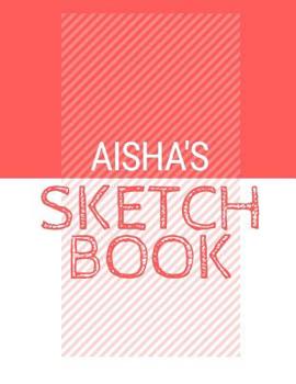 Paperback Aisha's Sketchbook: Personalized red sketchbook with name: 120 Pages Book