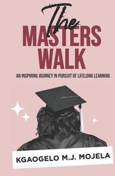 Paperback The Masters Walk: An Inspiring Journey in Pursuit of Lifelong Learning Book