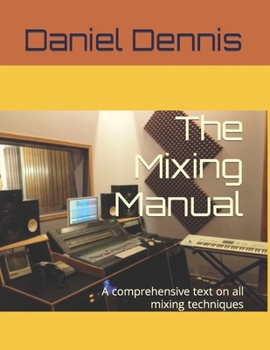 Paperback The Mixing Manual: A comprehensive text on all mixing techniques Book