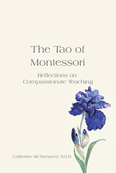 Paperback The Tao of Montessori: Reflections on Compassionate Teaching Book