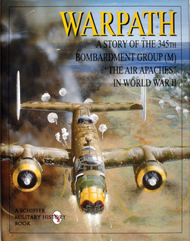 Hardcover Warpath: A Story of the 345th Bombardment Group (M) in World War II Book