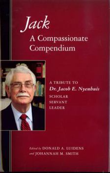 Jack: A Compassionate Compendium (The Historical Series of the Reformed Church in America (HSRCA))
