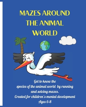 Paperback Mazes Around the animal world: AMAZING maze book for coloring and DEVELOP learning ACTIVITY in KIDS. Book