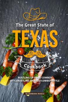 Paperback The Great State of Texas Cookbook: Rustling Up Food Cowboy-Style Book