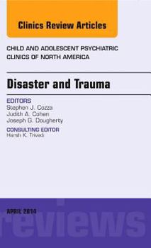 Hardcover Disaster and Trauma, an Issue of Child and Adolescent Psychiatric Clinics of North America: Volume 23-2 Book