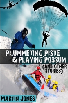 Paperback Plummeting, Piste & Playing Possum (and other stories) Book