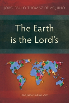 Paperback The Earth is the Lord's: Land Justice in Luke-Acts Book