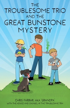 Paperback The Troublesome Trio and the Great Bunstone Mystery Book