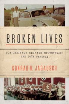 Hardcover Broken Lives: How Ordinary Germans Experienced the 20th Century Book