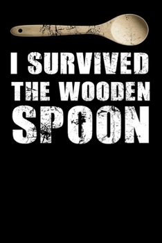 I Survived The Wooden Spoon: Calendar and Organizer 6x9 (A5) for Wooden Spoon Survivor I 120 pages I Gift I Yearly, Monthly and Weekly Planner