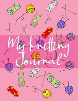 My Knitting Journal: My Knitting Journal Handmade. Organize Your Knitting Projects Notebook. Keep Tracking & Records Your Patterns, Designs Yarns, ... Designs Project Stitch, Knitting Concept
