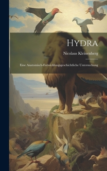 Hardcover Hydra: Eine Anatomisch-Entwicklungsgeschichtliche Untersuchung [German] Book