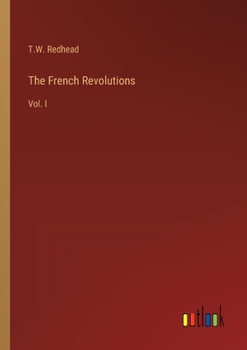 Paperback The French Revolutions: Vol. I Book