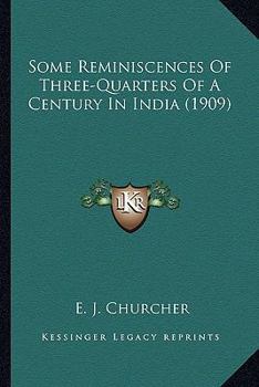 Paperback Some Reminiscences Of Three-Quarters Of A Century In India (1909) Book