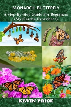 Paperback Monarch Butterfly: A Step-by-Step Guide for Beginners (My Garden Experience) Book