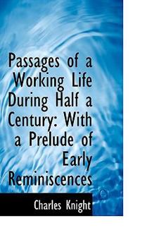 Paperback Passages of a Working Life During Half a Century: With a Prelude of Early Reminiscences Book