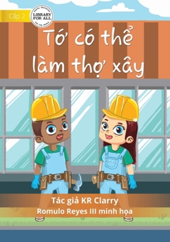 Paperback I Can Be A Builder - T&#7899; có th&#7875; làm th&#7907; xây [Vietnamese] Book