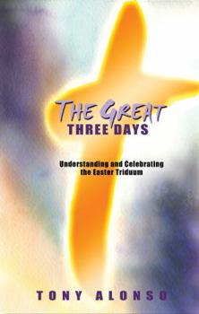 Paperback The Great Three Days: Understanding and Celebrating the Easter Triduum Book