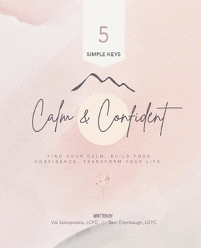 Paperback Calm and Confident: Find Your Calm. Build Your Confidence. Transform Your Life. Book