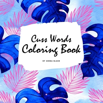 Paperback Cuss Words Coloring Book for Adults (8.5x8.5 Coloring Book / Activity Book) Book