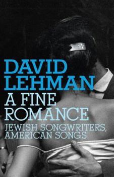 Hardcover A Fine Romance: Jewish Songwriters, American Songs Book