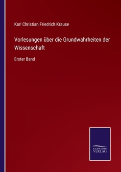 Paperback Vorlesungen über die Grundwahrheiten der Wissenschaft: Erster Band [German] Book