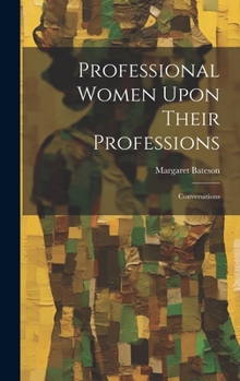 Hardcover Professional Women Upon Their Professions: Conversations Book