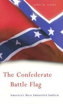Paperback The Confederate Battle Flag: America's Most Embattled Emblem Book