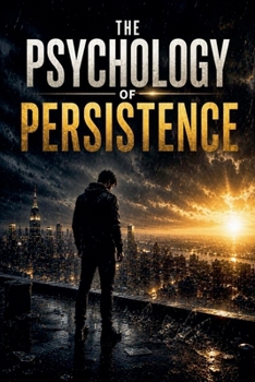 The Psychology of Persistence (Motivation Psychology)