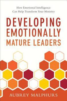 Paperback Developing Emotionally Mature Leaders: How Emotional Intelligence Can Help Transform Your Ministry Book