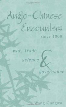 Paperback Anglo-Chinese Encounters Since 1800: War, Trade, Science and Governance Book