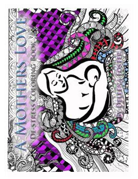 Paperback A Mothers Love: De-Stress Coloring Book