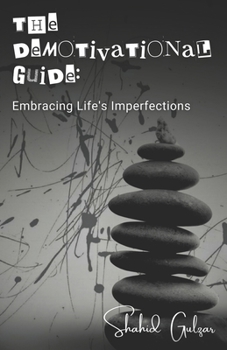 Paperback The Demotivational Guide: Embracing Life's Imperfections Book