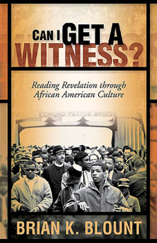 Can I Get A Witness?: Reading Revelation Through African American Culture
