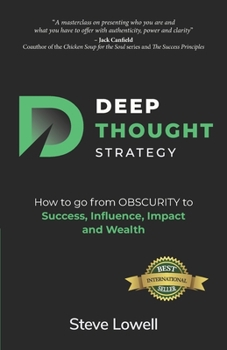 Paperback Deep Thought Strategy: How to go from OBSCURITY to Success, Influence, Impact and Wealth Book