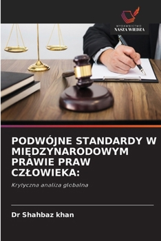 Podwójne Standardy W MiĘdzynarodowym Prawie Praw Czlowieka
