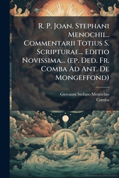 Paperback R. P. Joan. Stephani Menochii... Commentarii Totius S. Scripturae... Editio Novissima... (ep. Ded. Fr. Comba Ad Ant. De Mongeffond) [Italian] Book