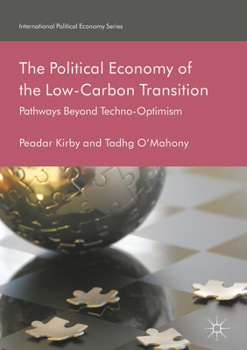 Hardcover The Political Economy of the Low-Carbon Transition: Pathways Beyond Techno-Optimism Book